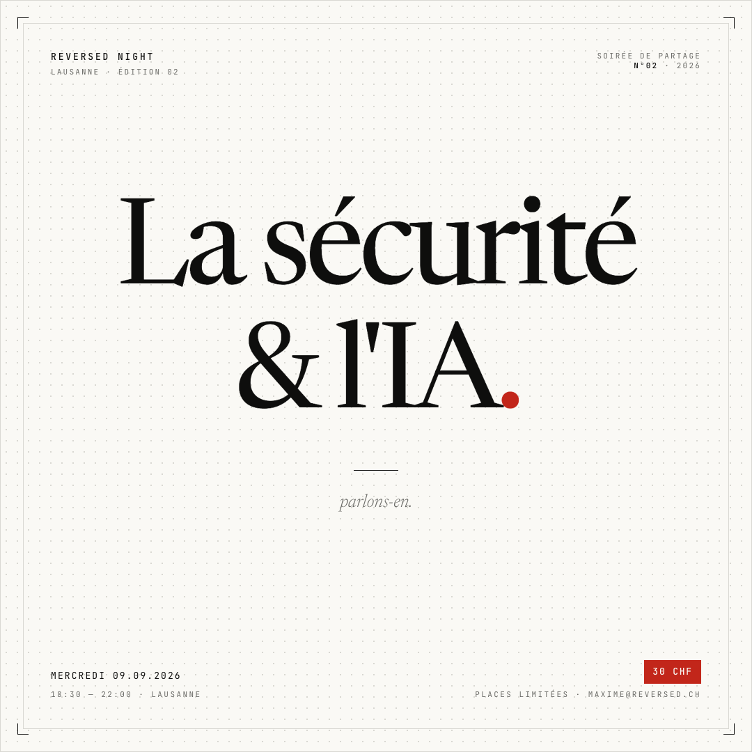 Reversed Night #02 — La sécurité & l'IA, parlons-en. Lausanne, 9 septembre 2026.